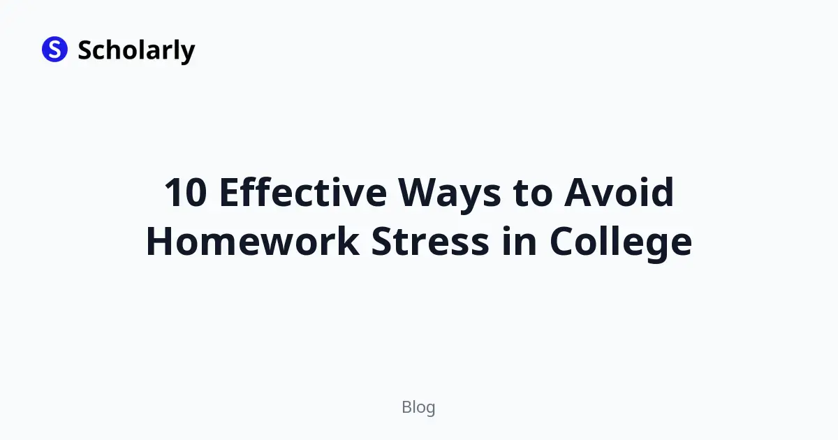 10 Effective Ways to Avoid Homework Stress in College