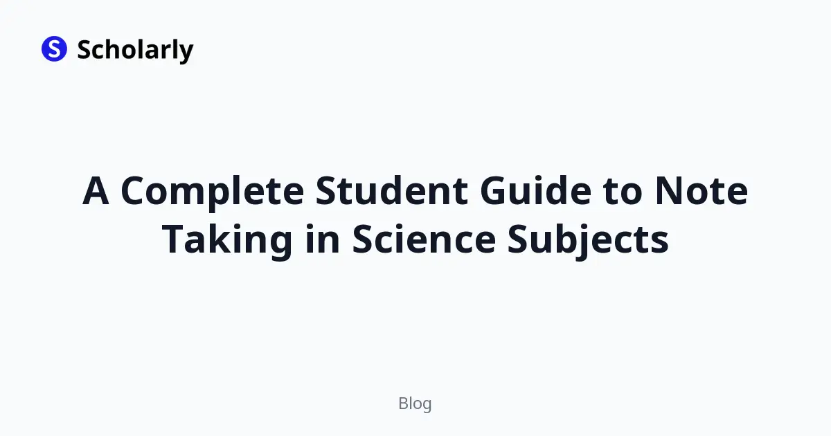 A Complete Student Guide to Note Taking in Science Subjects