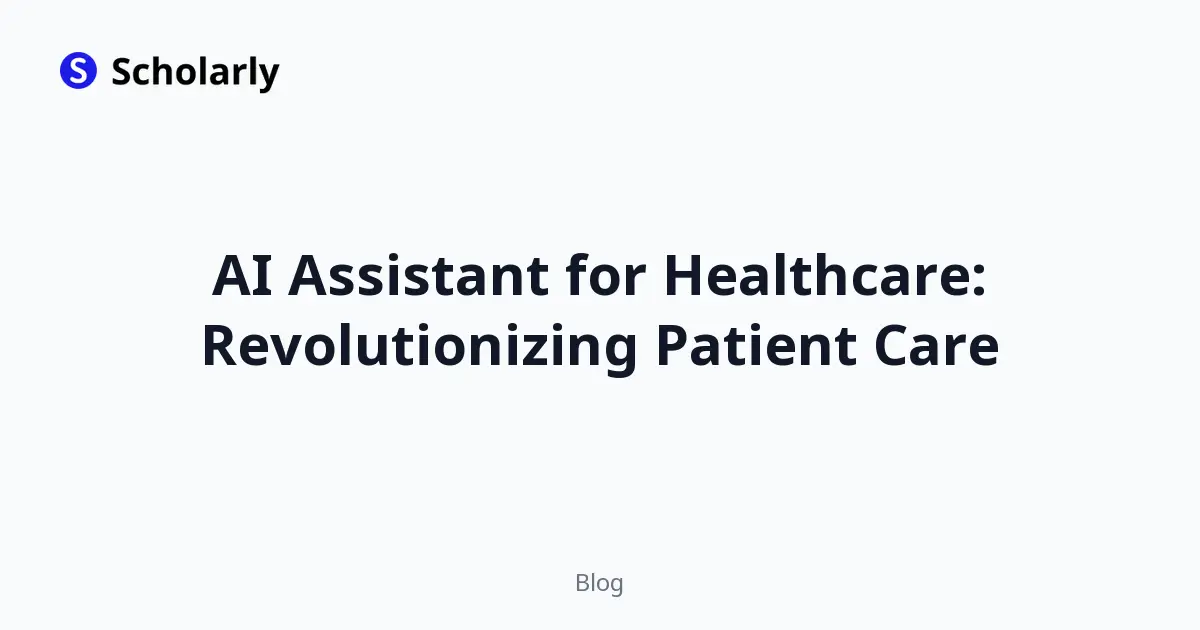 AI Assistant for Healthcare: Revolutionizing Patient Care