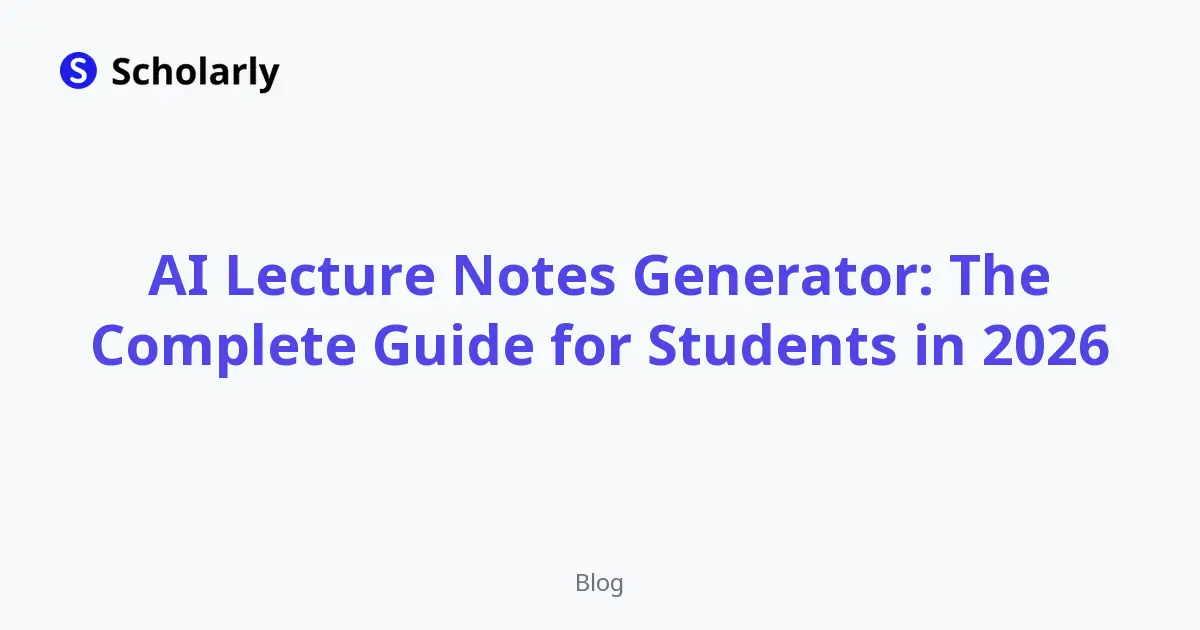 AI Lecture Notes Generator: The Complete Guide for Students in 2026