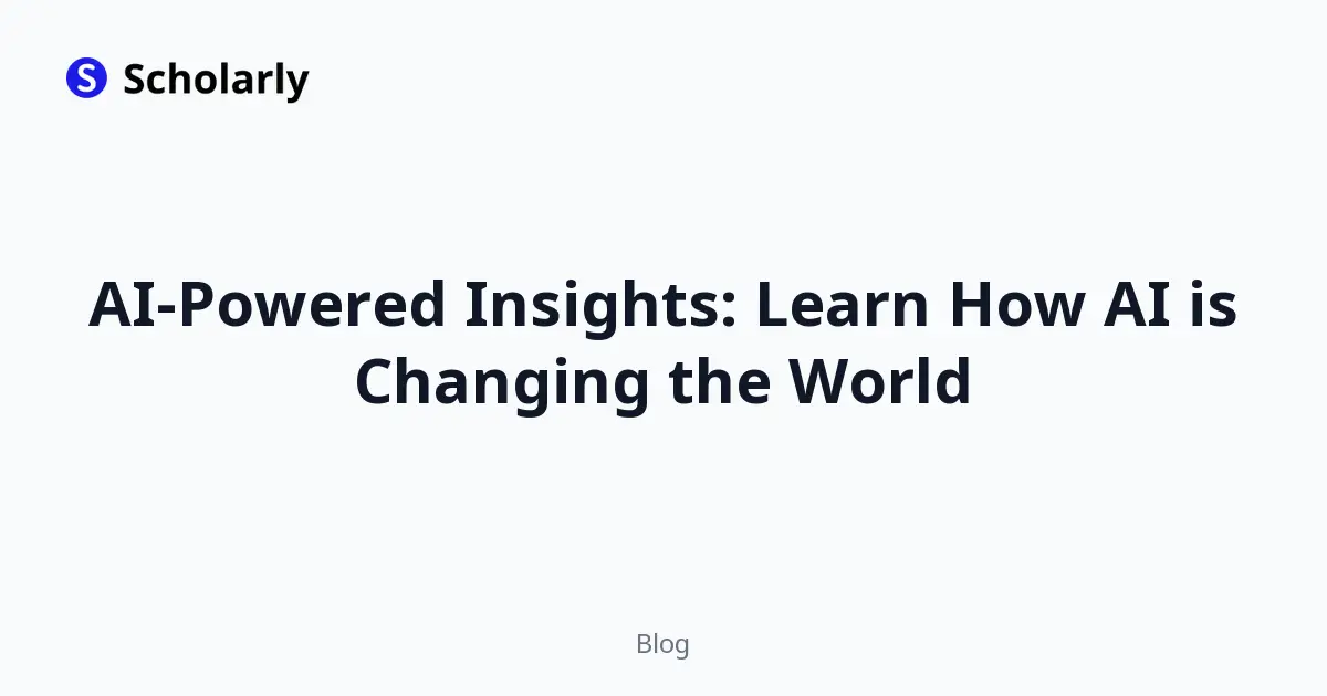 AI-Powered Insights: Learn How AI is Changing the World