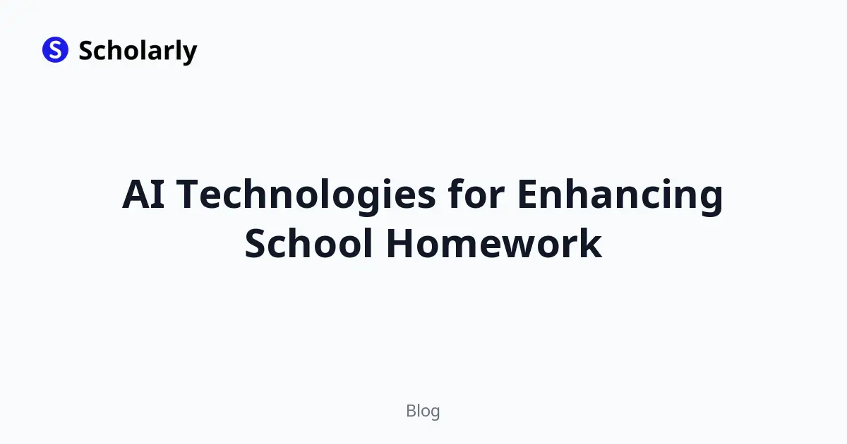 AI Technologies for Enhancing School Homework