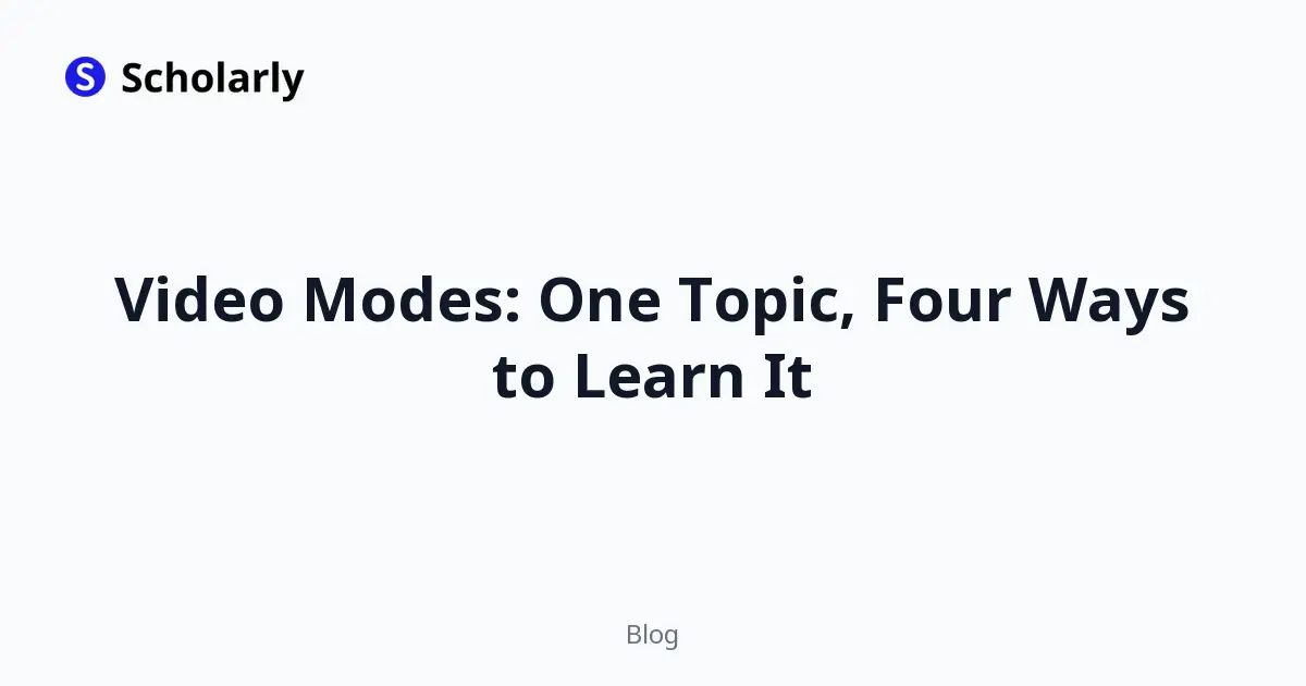 Video Modes: One Topic, Four Ways to Learn It