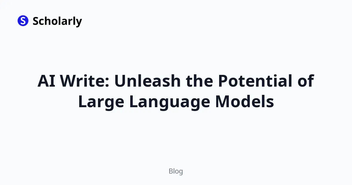 AI Write: Unleash the Potential of Large Language Models