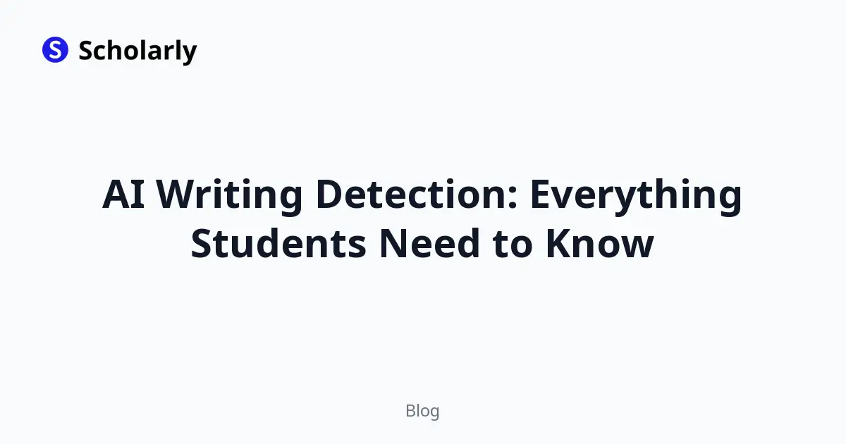 AI Writing Detection: Everything Students Need to Know