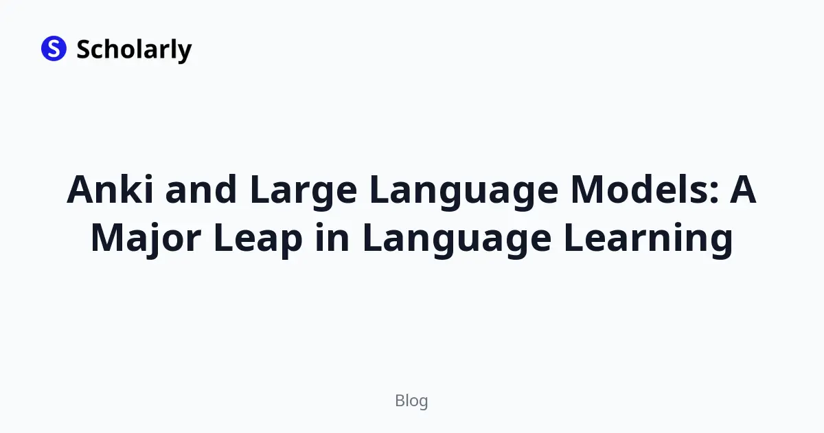 Anki and Large Language Models: A Major Leap in Language Learning