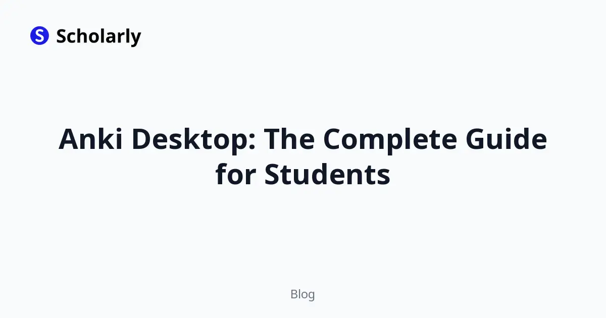 Anki Desktop: The Complete Guide for Students