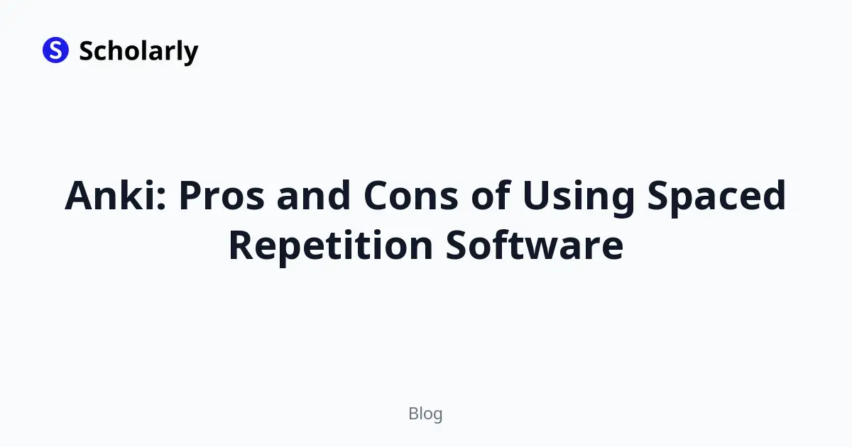 Anki: Pros and Cons of Using Spaced Repetition Software