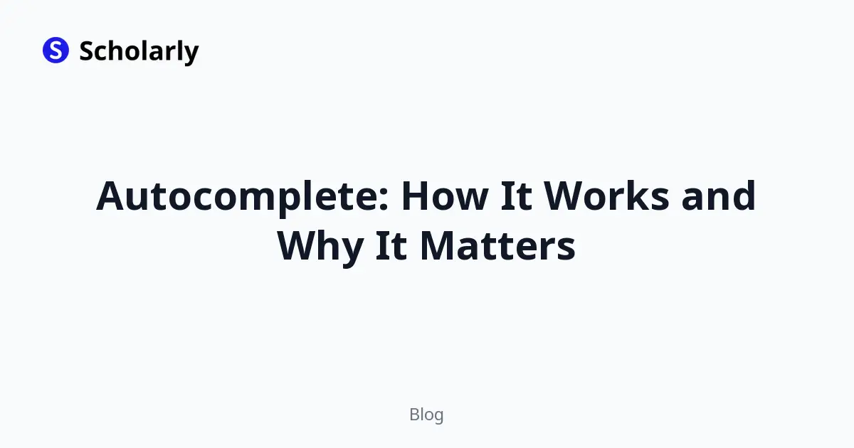 Autocomplete: How It Works and Why It Matters