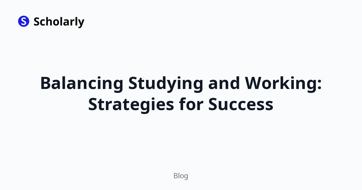 Balancing Studying and Working: Strategies for Success