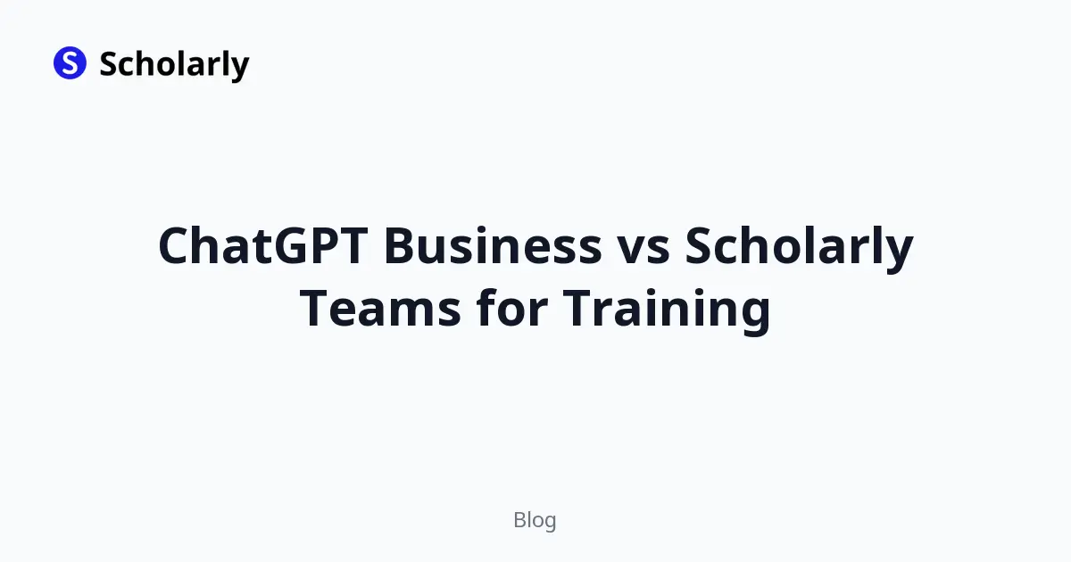 ChatGPT Business vs Scholarly Teams for Training