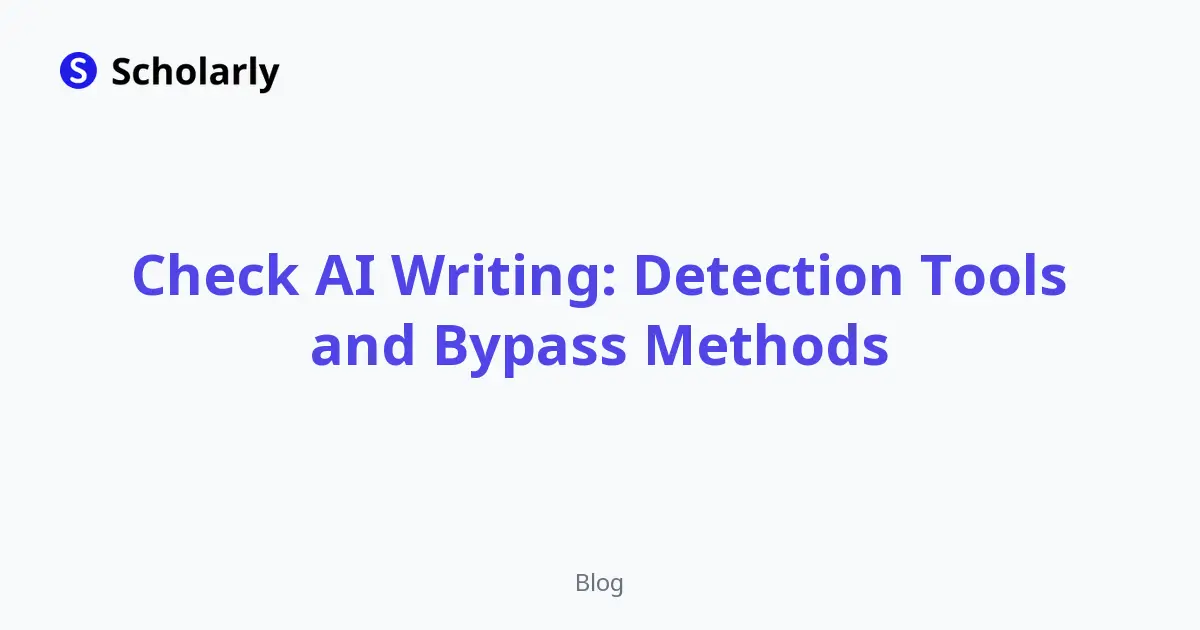 Check AI Writing: Detection Tools and Bypass Methods