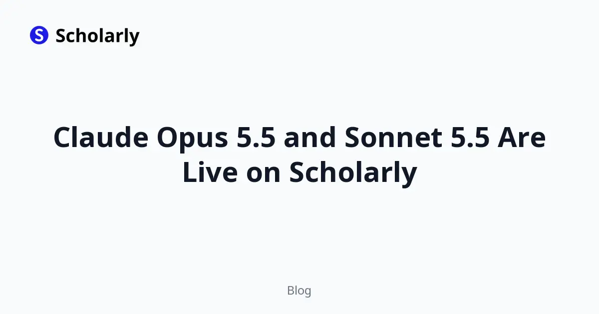 Claude Opus 5.5 and Sonnet 5.5 Are Live on Scholarly