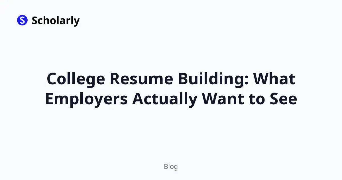 College Resume Building: What Employers Actually Want to See