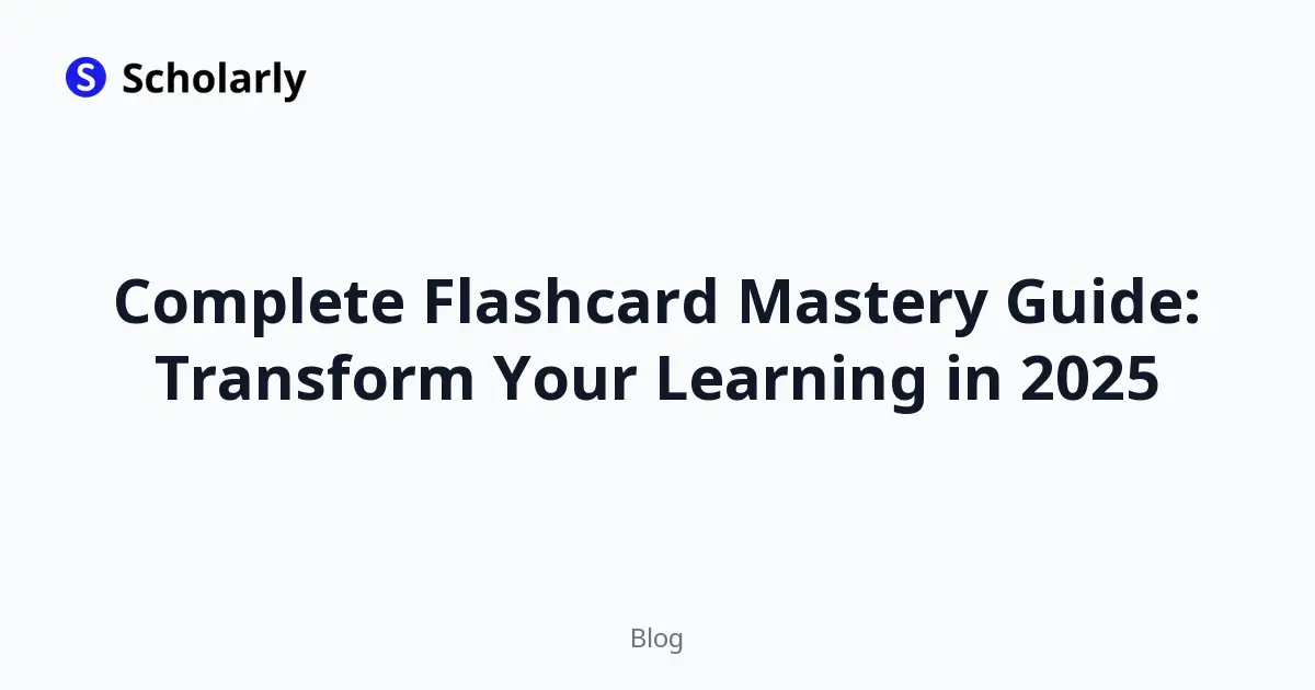 Complete Flashcard Mastery Guide: Transform Your Learning in 2025