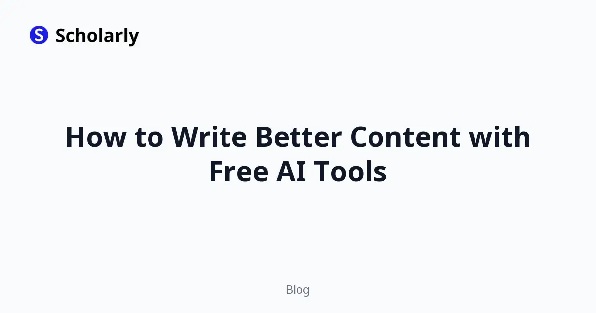 How to Write Better Content with Free AI Tools
