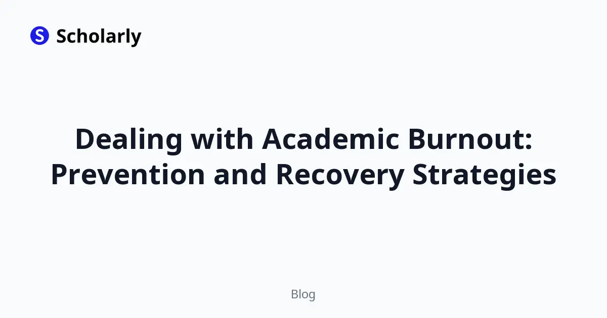 Dealing with Academic Burnout: Prevention and Recovery Strategies
