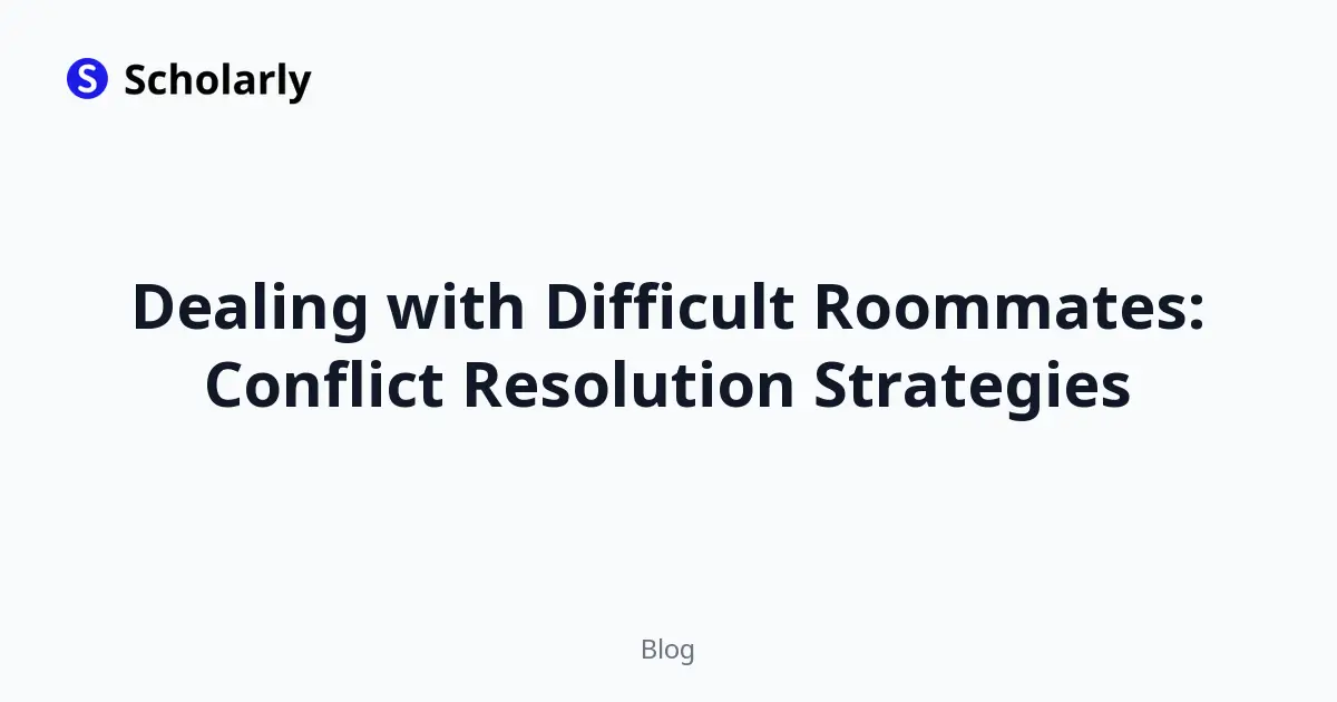 Dealing with Difficult Roommates: Conflict Resolution Strategies