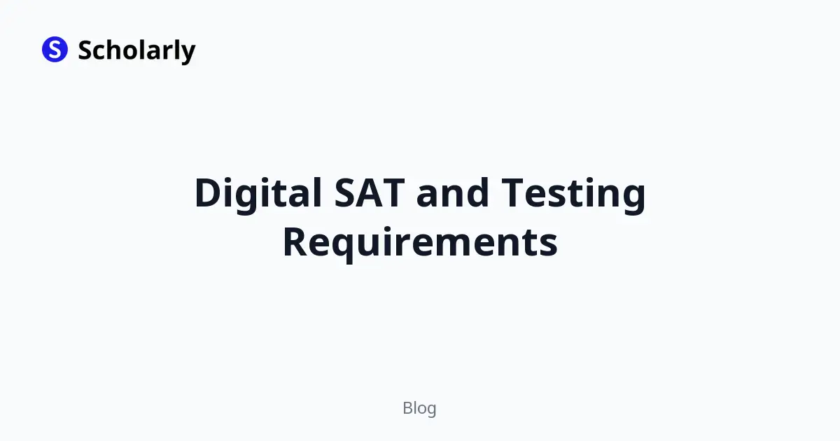 Digital SAT and Testing Requirements