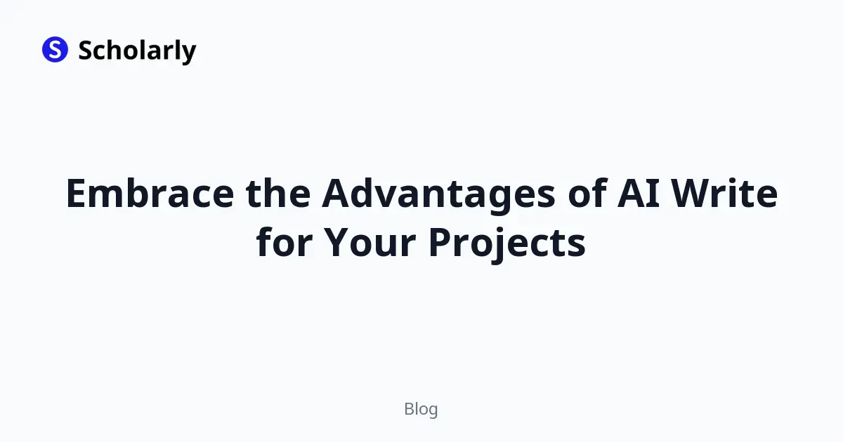 Embrace the Advantages of AI Write for Your Projects