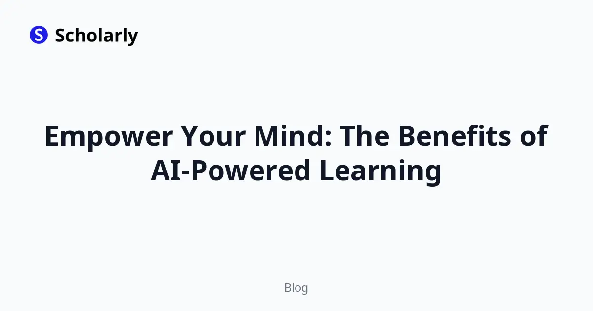 Empower Your Mind: The Benefits of AI-Powered Learning