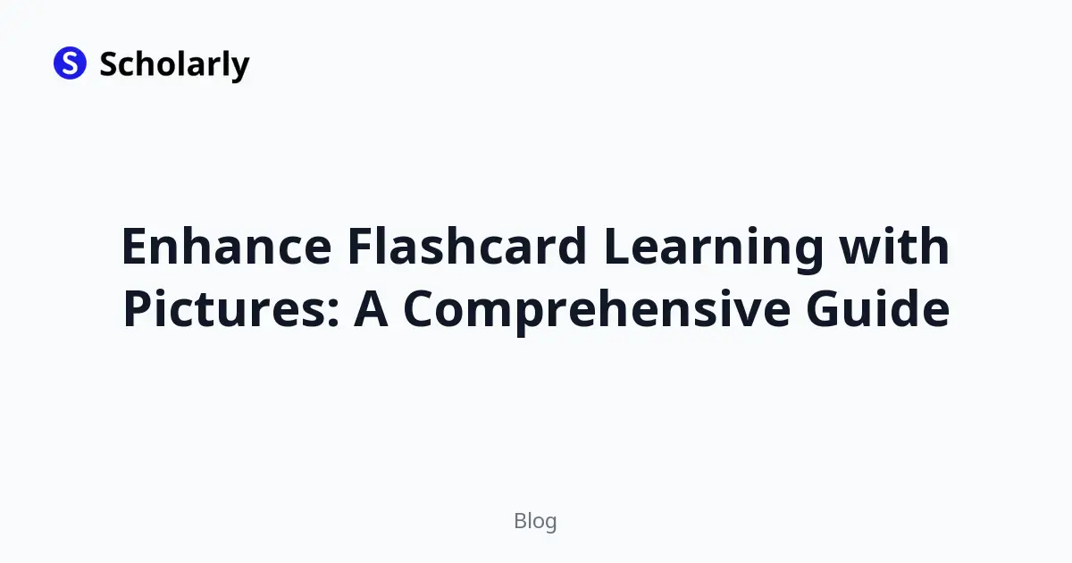 Enhance Flashcard Learning with Pictures: A Comprehensive Guide