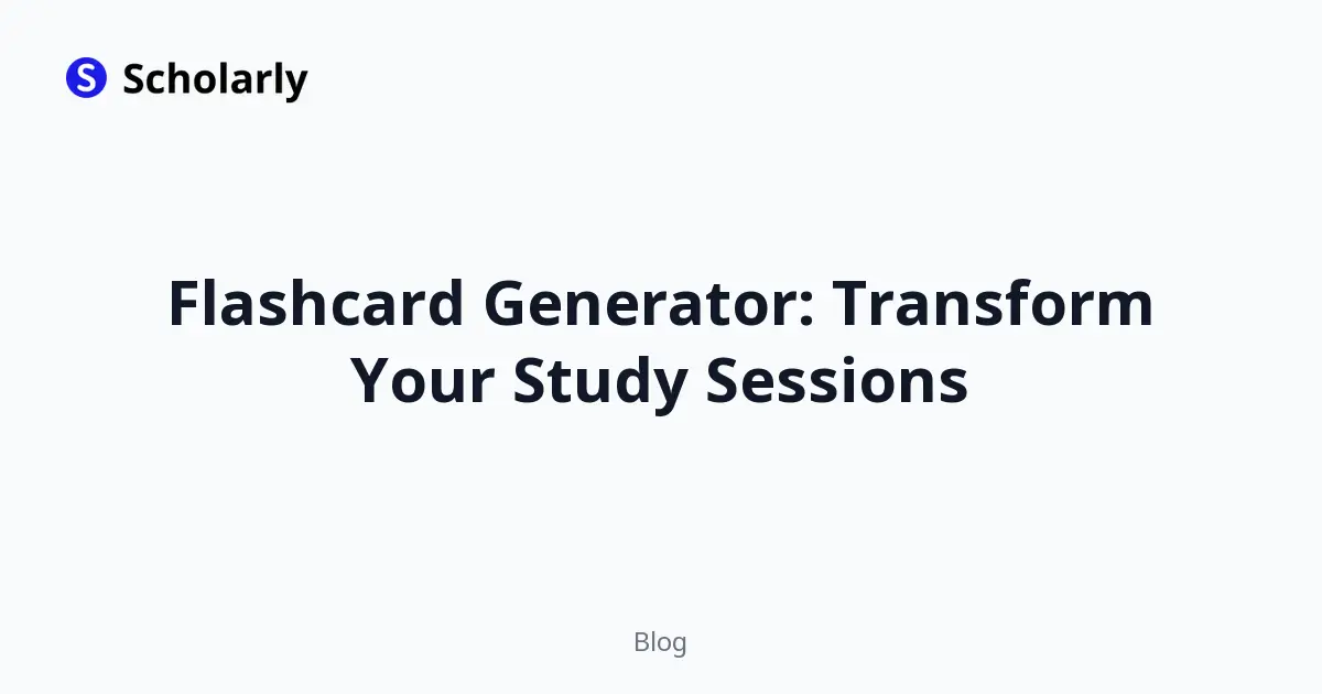 Flashcard Generator: Transform Your Study Sessions