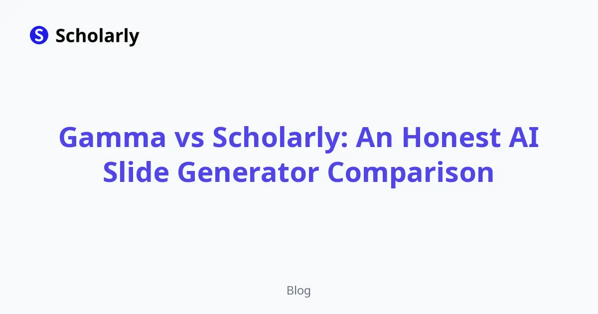 Gamma vs Scholarly: An Honest AI Slide Generator Comparison
