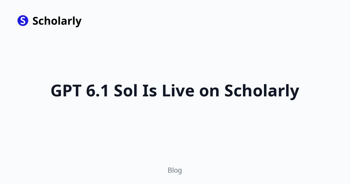 GPT 6.1 Sol Is Live on Scholarly
