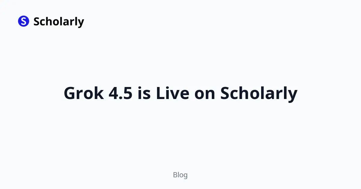 Grok 4.5 is Live on Scholarly