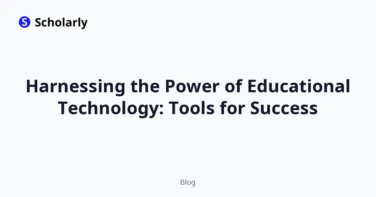 Harnessing the Power of Educational Technology: Tools for Success