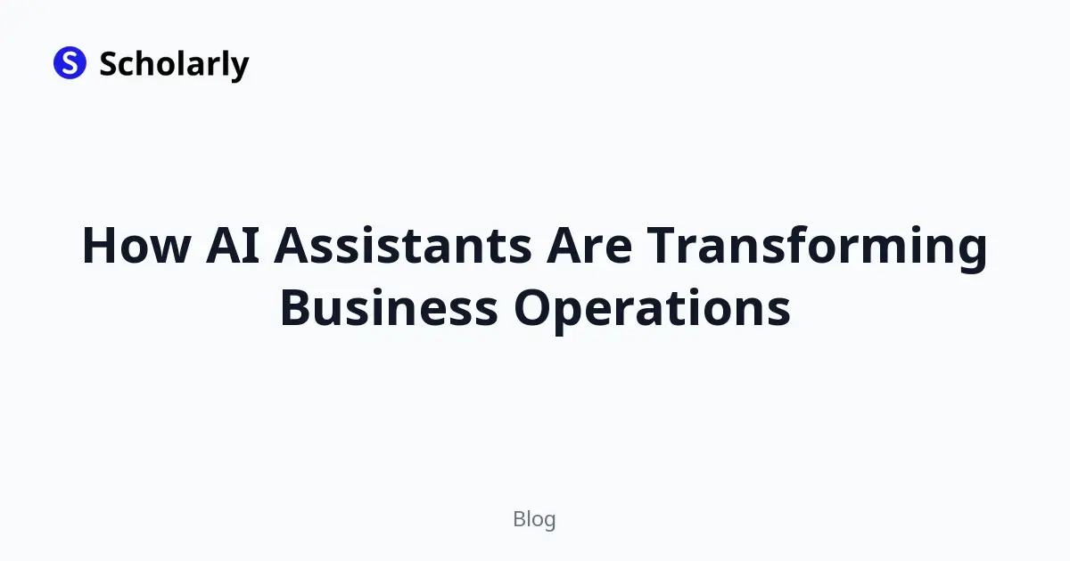 How AI Assistants Are Transforming Business Operations