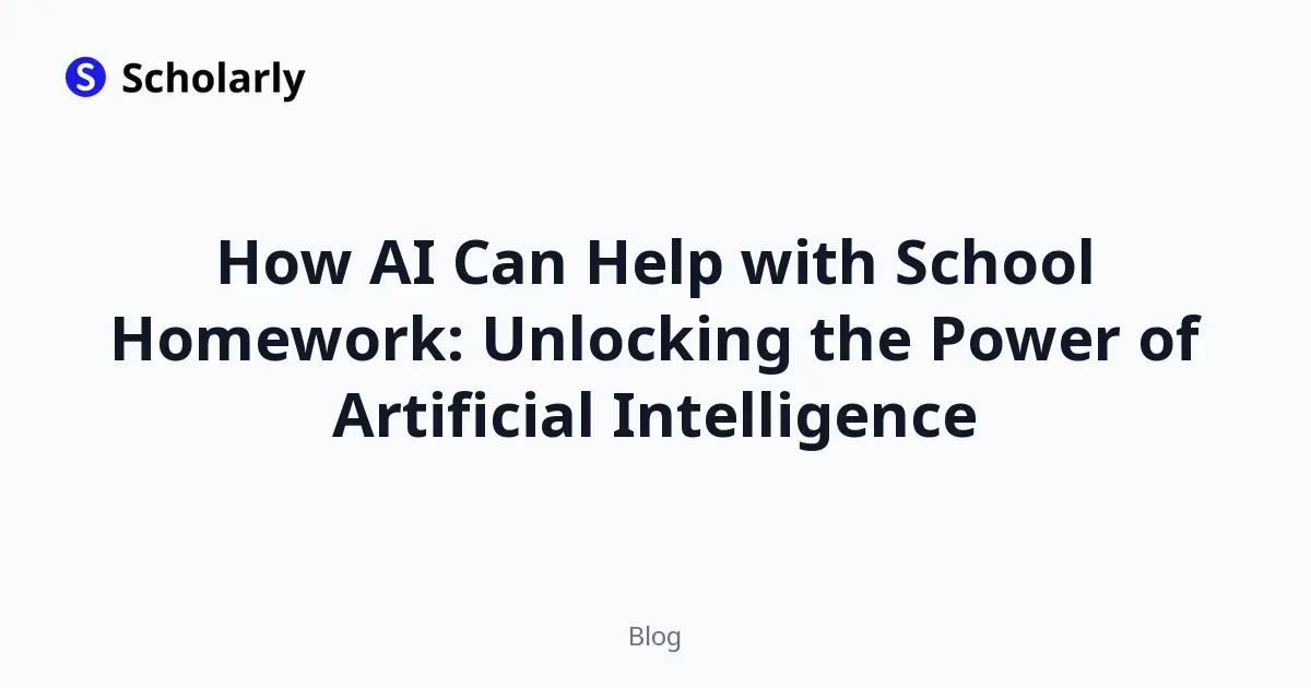 How AI Can Help with School Homework: Unlocking the Power of Artificial Intelligence
