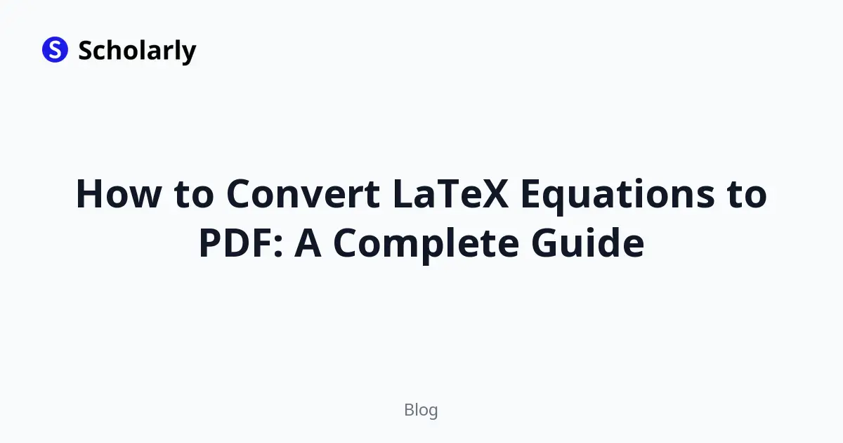 How to Convert LaTeX Equations to PDF: A Complete Guide