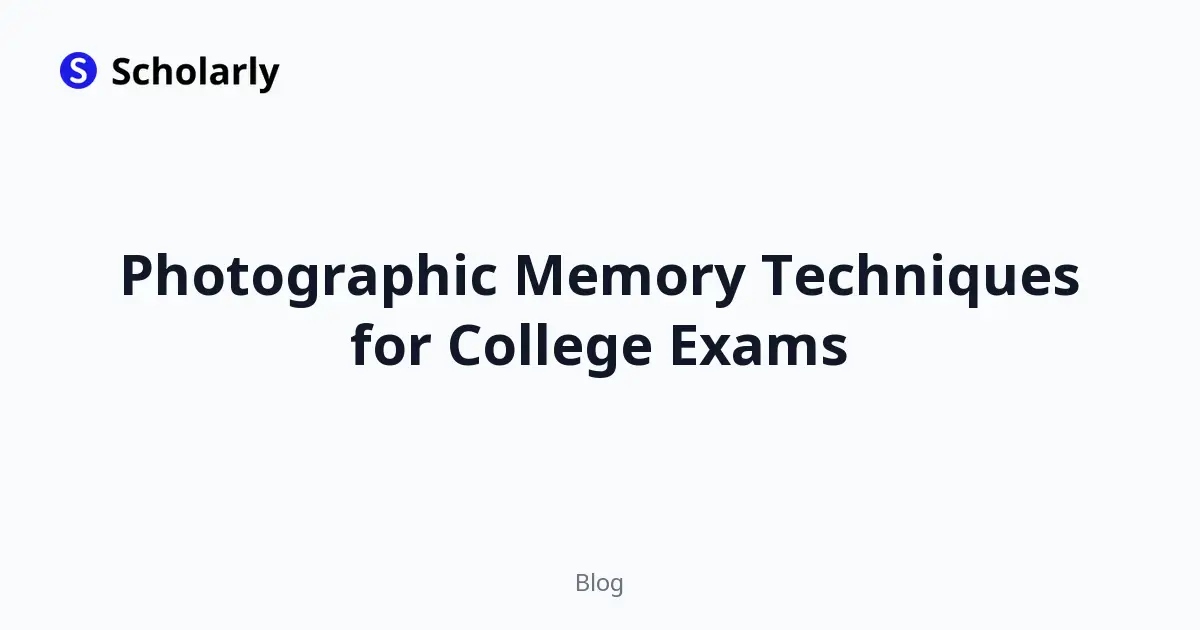 Photographic Memory Techniques for College Exams