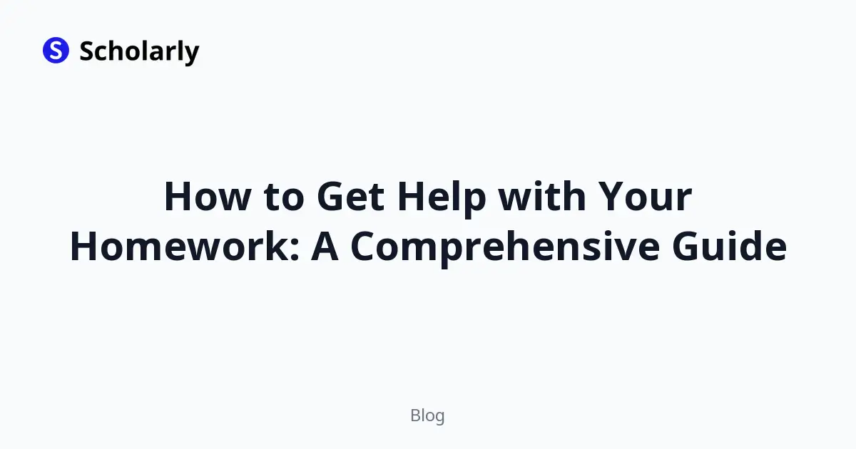How to Get Help with Your Homework: A Comprehensive Guide