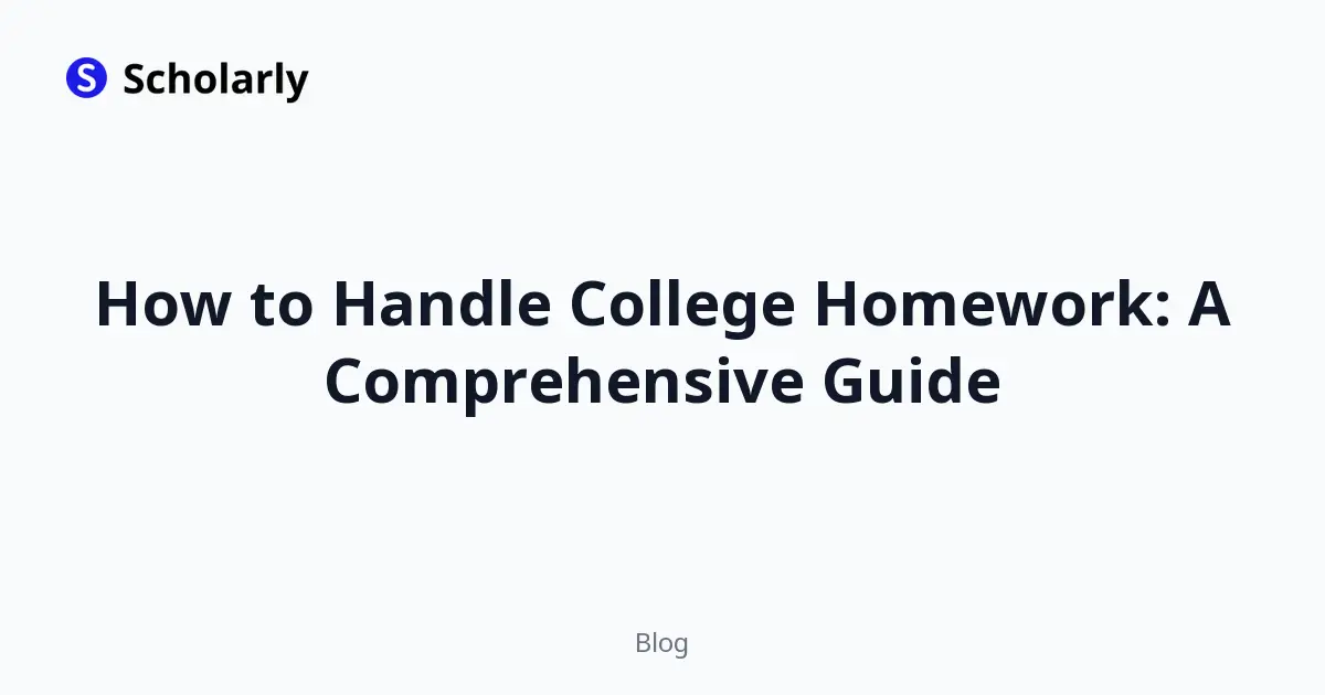 How to Handle College Homework: A Comprehensive Guide