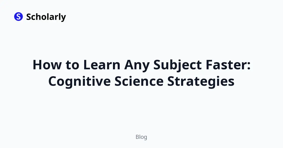 How to Learn Any Subject Faster: Cognitive Science Strategies