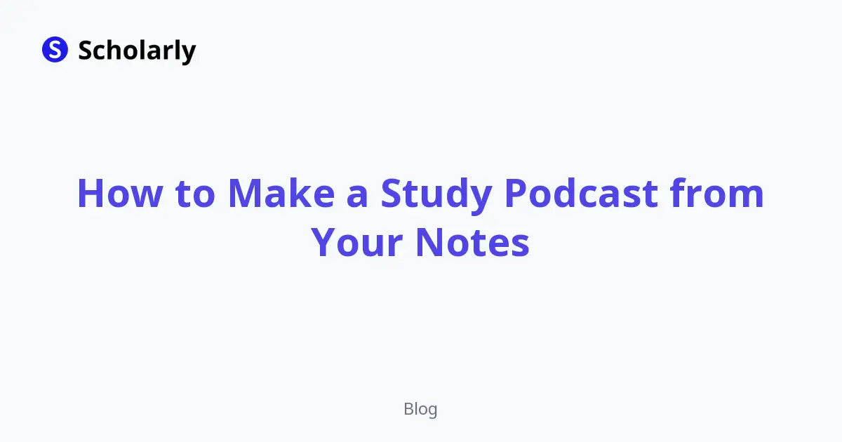 How to Make a Study Podcast from Your Notes