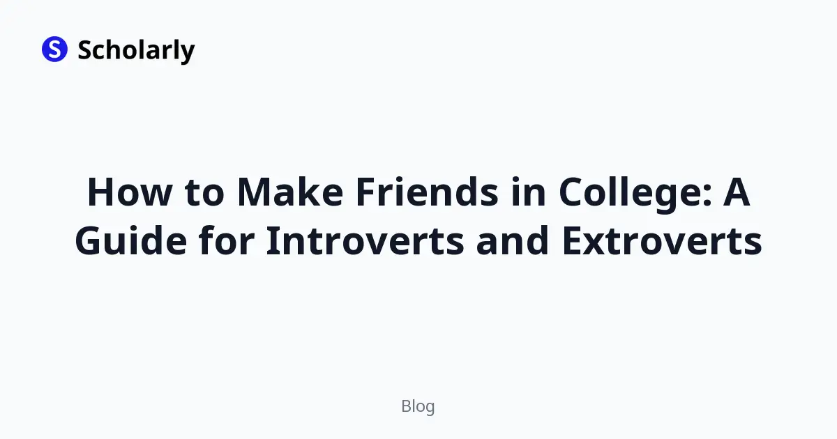 How to Make Friends in College: A Guide for Introverts and Extroverts