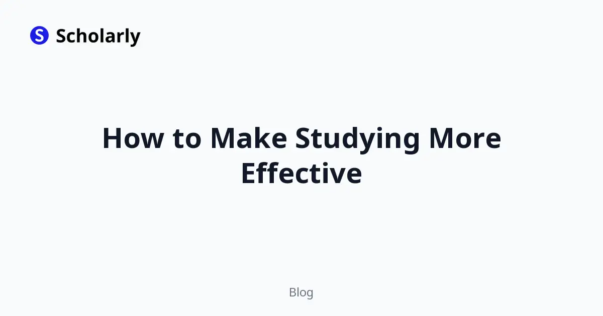 How to Make Studying More Effective