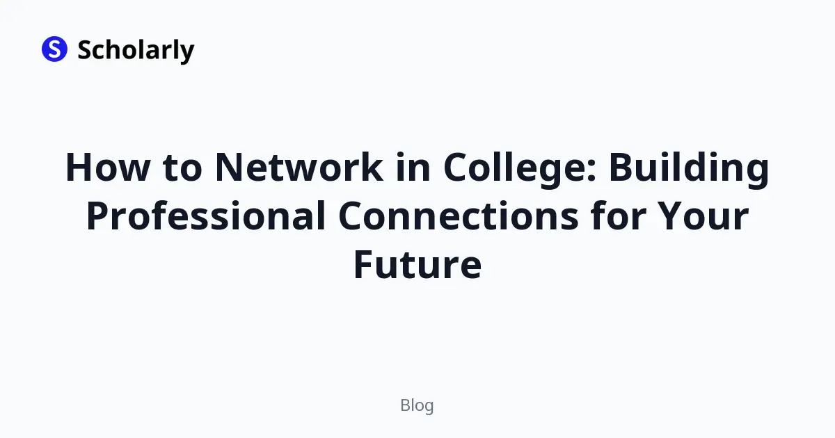 How to Network in College: Building Professional Connections for Your Future