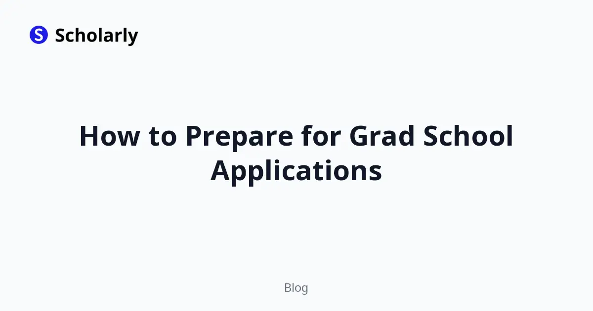 How to Prepare for Grad School Applications