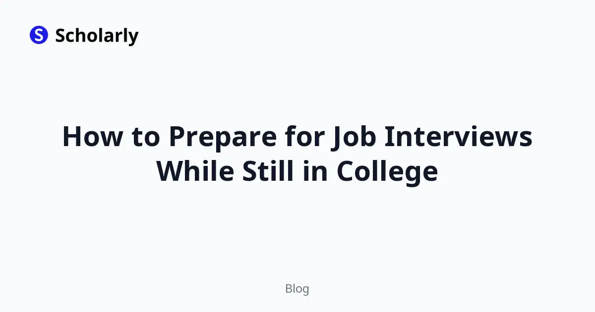 How to Prepare for Job Interviews While Still in College