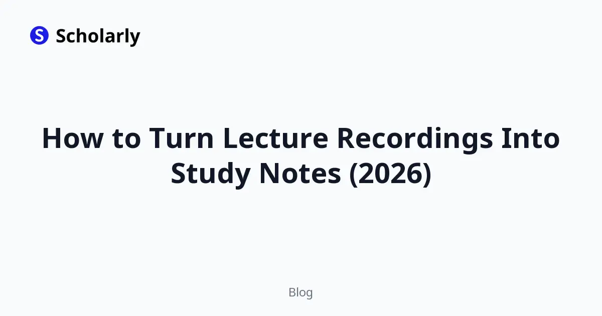 How to Turn Lecture Recordings Into Study Notes (2026) editorial illustration