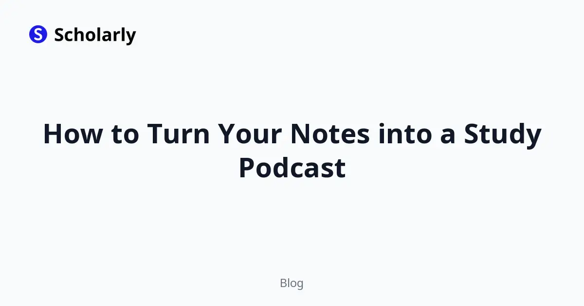 How to Turn Your Notes into a Study Podcast