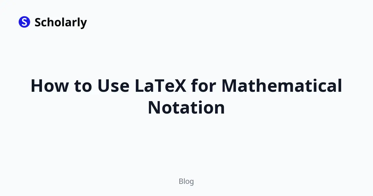 How to Use LaTeX for Mathematical Notation