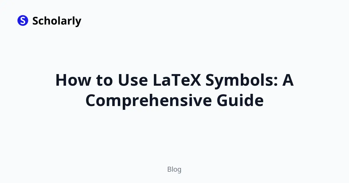 How to Use LaTeX Symbols: A Comprehensive Guide