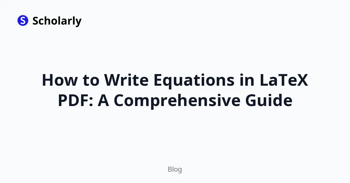 How to Write Equations in LaTeX PDF: A Comprehensive Guide