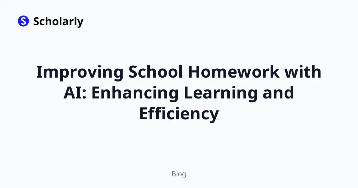 Improving School Homework with AI: Enhancing Learning and Efficiency